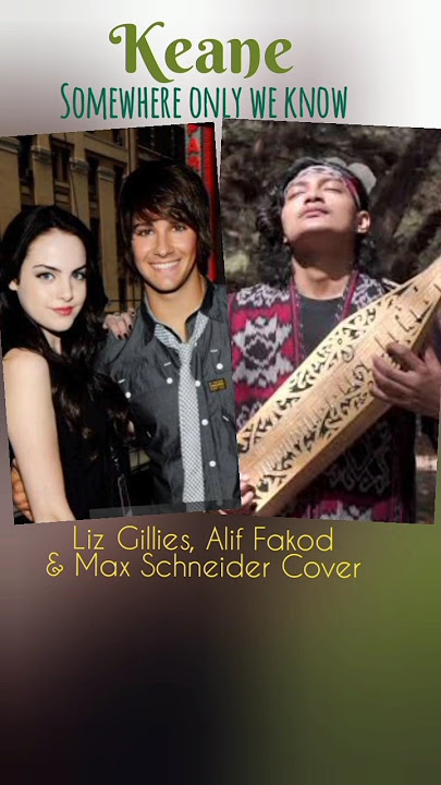 Keane - Somewhere only We know, cover by Liz Gillies, Max Schneider & Alif Fakod,15 Desember 2023