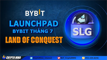 Launchpad BYBIT 15: Game Blockchain SLG - The Land of Conquest