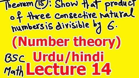 14.Theorem 15: Show that product of three consecutive natural numbers is divisible by 6 HIndi/Urdu