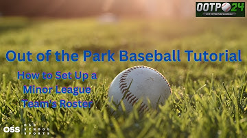 Out of the Park Baseball Tutorial - How I Set Up a Minor League Team