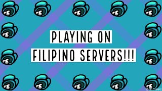 Playing Among Us on Filipino Servers!!!