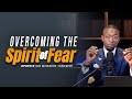 How to fight fear  the spirit of fear is very dangerous  miz mzwakhe tancredi