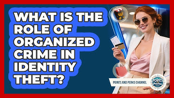 What Is The Role Of Organized Crime In Identity Theft? - Points and Perks Channel