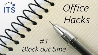 Time Management Tips - Block out your time - Office Hack #1