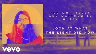 Flo Morrissey and Matthew E. White - Look At What The Light Did Now (Official Audio)