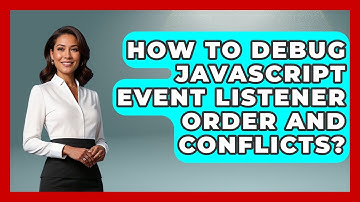 How To Debug JavaScript Event Listener Order And Conflicts? - JavaScript Toolkit