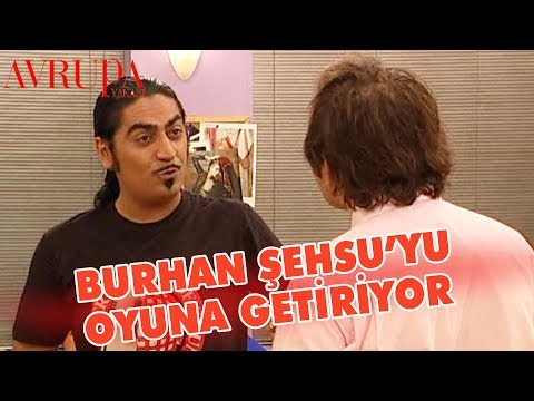 Burhan Şehsu'yu Oyuna Getiriyor - Avrupa Yakası