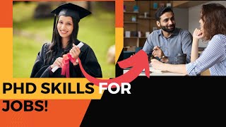 Ph.D. TRANSFERABLE SKILLS FOR JOBS!