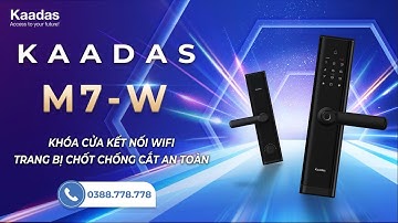 KAADAS M7-W: Khóa cửa điện tử dưới 5 triệu có kết nối wifi và chốt chống cắt siêu đỉnh!