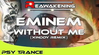 Psy-Trance ♫ Eminem - Without Me (Xinddy Remix)