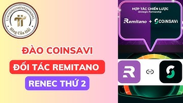 RENEC Thứ 2 Xuất Hiện l Hướng Dẫn Khai Thác COINSAVI Đối Tác Sàn REMITANO l Blog Của Hải