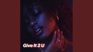 Give It 2 U