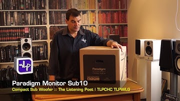 Paradigm Monitor Sub10 Subwoofer Unboxing  | The Listening Post | TLPCHC TLPWLG