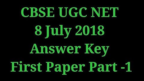 CBSE UGC NET 8 July 2018 Answer Key Part -1 / CBSE Answer Key 8 July 2018