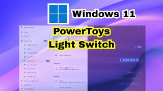 The New PowerToys “Light Switch” – Auto Dark Mode Finally Comes to Windows!