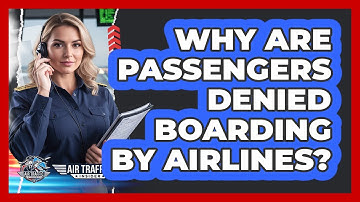 Why Are Passengers Denied Boarding By Airlines?