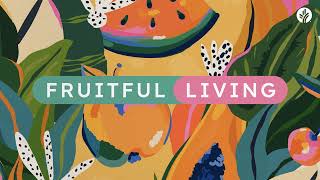 157. Fruitful Living | Week 1 | Discover the Word Podcast | @Our Daily Bread