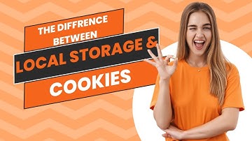The Difference Between Local Storage & Cookies