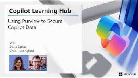24 Unlocking Copilot Potential  Expert Insights for using Purview to Secure Copilot Data