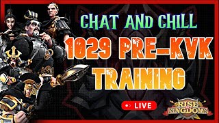 Chat & Chill | 1029 Pre-KvK Stage 2 - Training | Rise of Kingdoms