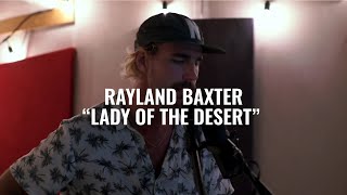 Rayland Baxte - Lady of the Desert | El Ganzo Session