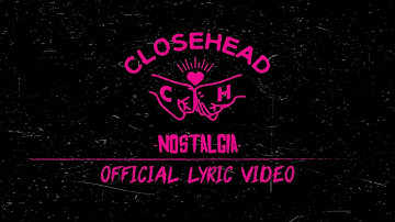 Closehead - Nostalgia [Official Lyric Video]