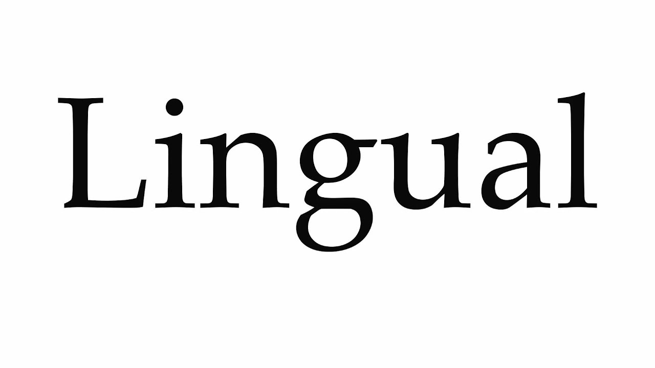 How To Pronounce Lingual