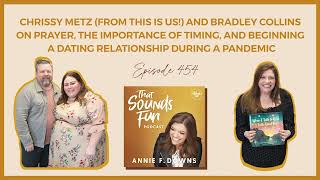Chrissy Metz (This Is Us) & Bradley Collins: Prayer, Timing, & Dating | That Sounds Fun Podcast #454