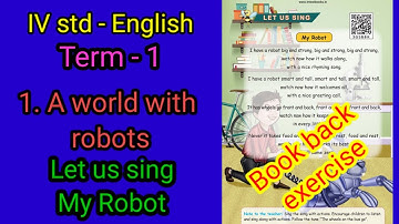 IV std - English || Term - 1 || 1. A world with Robots - Let us sing - My Robot ||Book back exercise