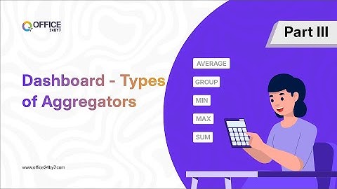 Dashboards Types |  Using MIN, MAX, SUM, & AVERAGE Aggregators  | Office24by7