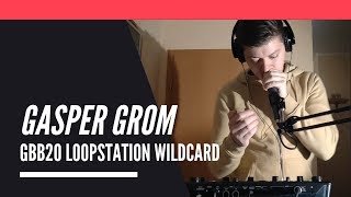 Gasper Grom – GBB20: World League Loopstation Wildcard