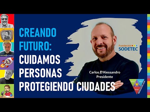 🎙️ Creando Futuro: Cuidamos Personas Protegiendo Ciudades 🚀 Carlos D'Allesandro (SODETEC) 💪