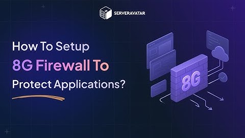 How to Setup 8G Firewall to Protect Applications?