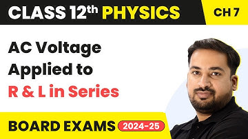 AC Voltage Applied to R & L in Series- Alternating Current |Class 12 Physics Chapter 7 CBSE/JEE/NEET