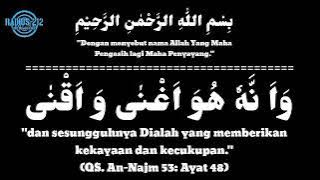 Wa Annahu Huwa Agnaa Wa Aqna || Dibaca Ulang Sebanyak 313 x || Amalan Dahsya Tarik Rejeki