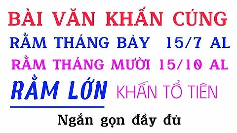 Bài Văn khấn cúng  rằm tháng 7 rằm tháng 10 âm lịch khấn vái tổ tiên