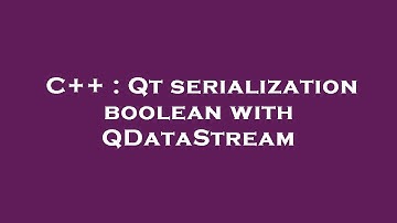C++ : Qt serialization boolean with QDataStream