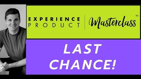Experience Product Masterclass - Last Chance | Review and Bonuses