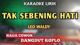 TAK SEBENING HATI KARAOKE DANGDUT KOPLO NADA PRIA