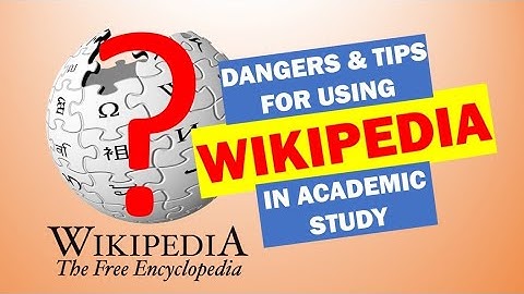 Can You Use Wikipedia In Academic Studies? Dangers, Tips And Suggestions To Help You Research Better