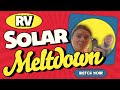 RV Solar Meltdown!
