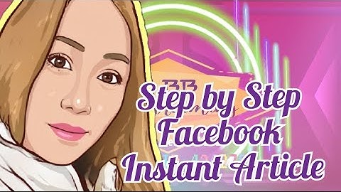 FACEBOOK PAGE INSTANT ARTICLE /STEP BY STEP/ SHORT GUIDE