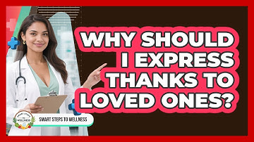 Why Should I Express Thanks To Loved Ones?