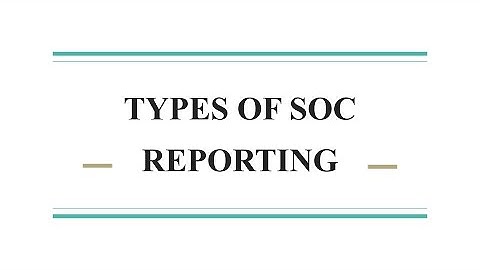TYPES OF SOC REPORTING