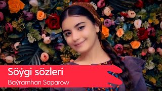 Bayramhan Saparow - Soygi sozleri | 2022