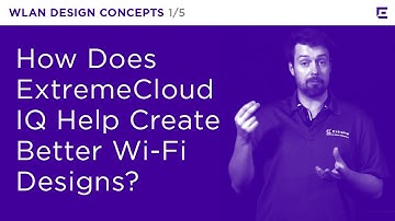 ExtremeCloud IQ – WLAN Design Concepts Part 1 – Extreme Dojo