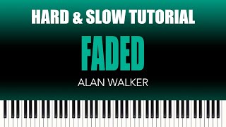 Alan Walker – Faded | HARD & SLOW Piano Tutorial