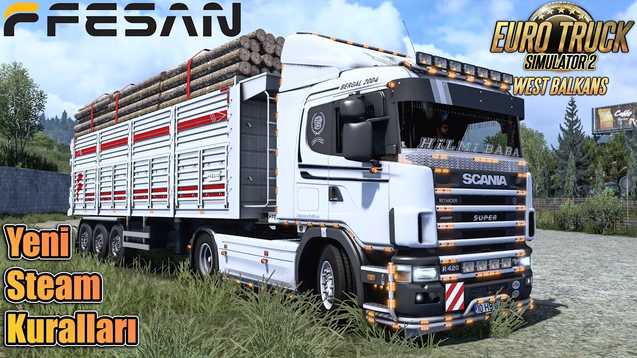 Steam Kapanıyor mu?? Havaleli Yük Tomruk Taşıyoruz // Efsane Scania Sesi | West Balkans DLC #7 !!