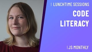 JS Monthly Lunchtime Meetup #05 / Reading & Understanding Code / June 2021