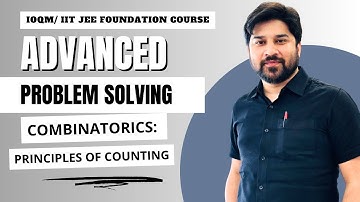 IOQM & JEE Maths Foundation | Combinatorics | Principles of Counting